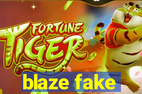 blaze fake